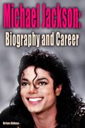 Michael Jackson: Biography and Career